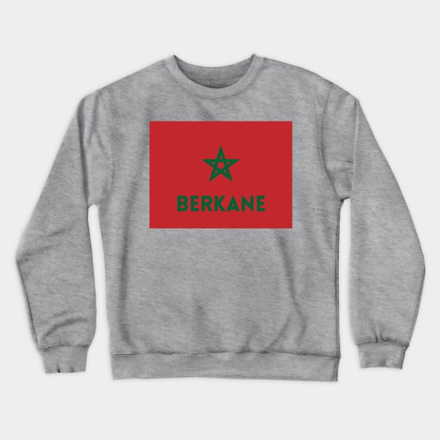 Berkane City in Moroccan Flag Crewneck Sweatshirt by aybe7elf